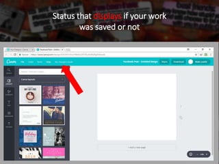 Status that displays if your work
was saved or not
 