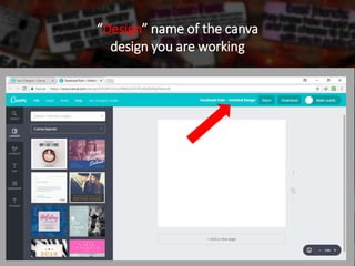 “Design” name of the canva
design you are working
 