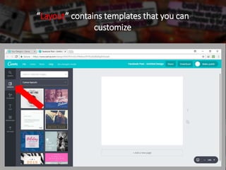 “Layout” contains templates that you can
customize
 