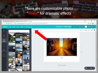 There are customizable photo
“filters” for dramatic effects
 