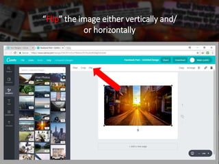 “Flip” the image either vertically and/
or horizontally
 