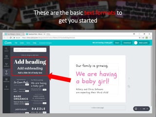 These are the basic text formats to
get you started
 