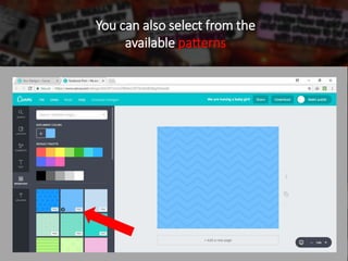 You can also select from the
available patterns
 