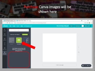 Purchase Canva images will be
shown here
 