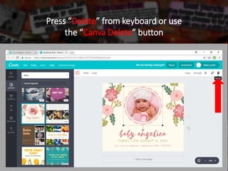 Press “Delete” from keyboard or use
the “Canva Delete” button
 