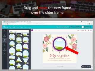 Drag and move the new frame
over the older frame
 