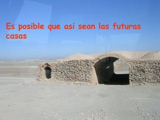 Es posible que asi sean las futuras casas 