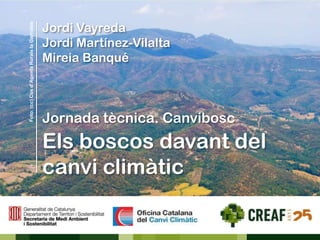 Foto: (cc) Cos d’Agents Rurals la Garrotxa

Jordi Vayreda
Jordi Martínez-Vilalta
Mireia Banqué

Jornada tècnica. Canvibosc

Els boscos davant del
canvi climàtic

 