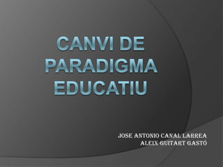 Jose Antonio Canal Larrea
      Aleix Guitart Gastó
 
