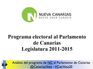 Análisis del programa de NC al Parlamento de Canarias
              @CanariasVota - #CanVota20
 