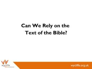Can We Rely on the  Text of the Bible? 