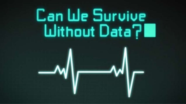 Can We Survive Without Data?