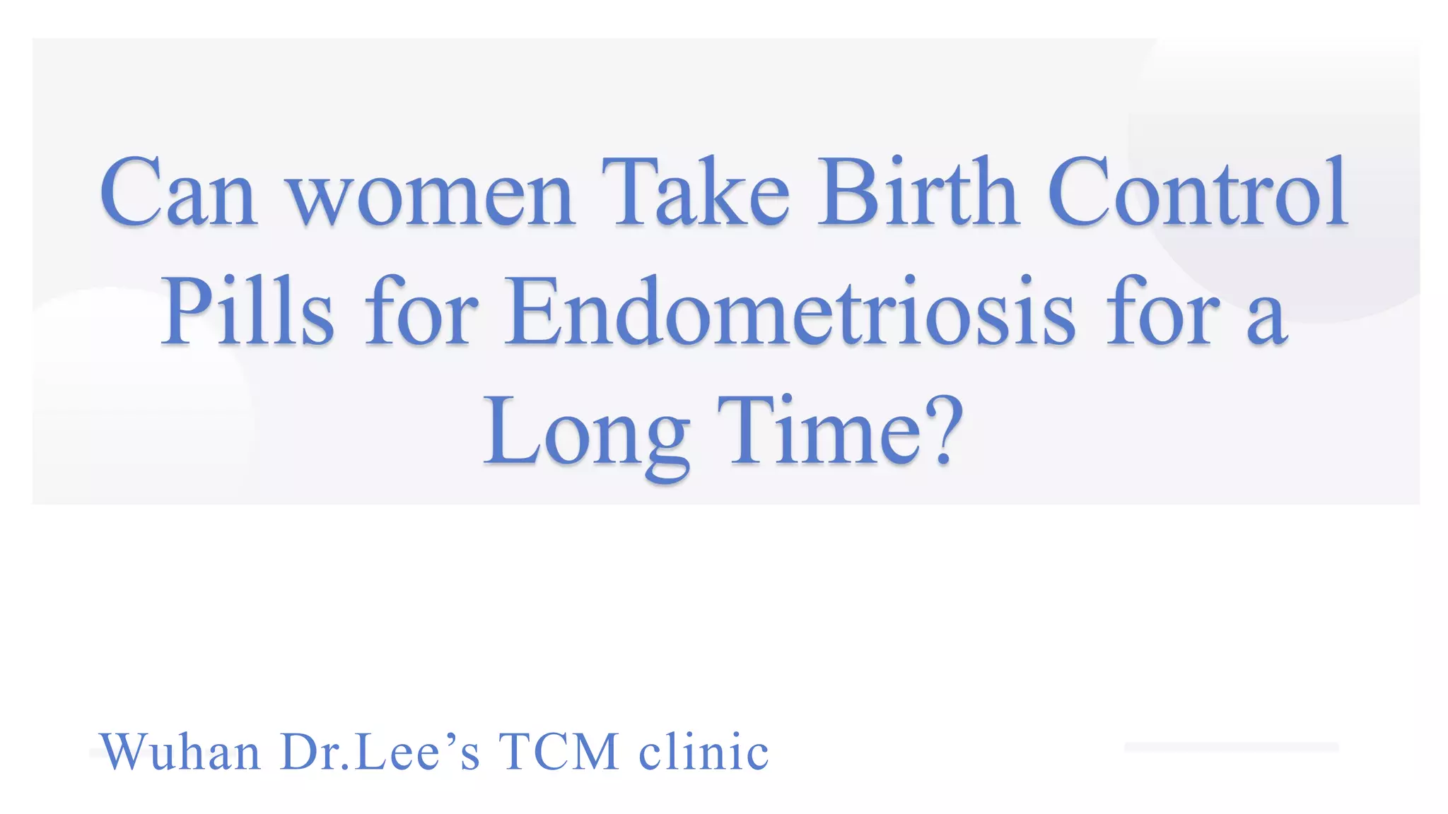 Can women Take Birth Control Pills for Endometriosis for a Long Time? PPT