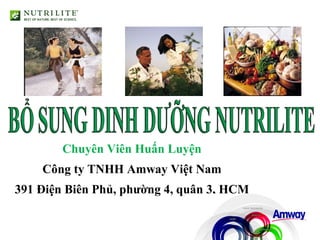 Chuyên Viên Huấn Luyện
Công ty TNHH Amway Việt Nam
391 Điện Biên Phủ, phường 4, quận 3, HCM
 
