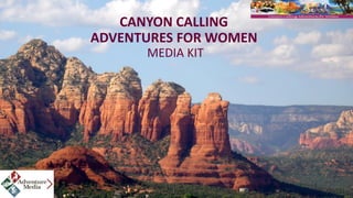 CANYON CALLING ADVENTURES FOR WOMENMEDIA KIT  