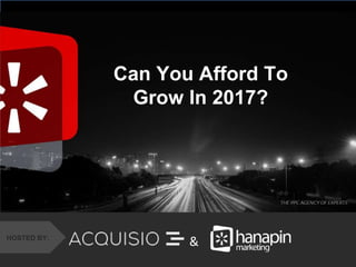 #thinkppc
&
Can You Afford To
Grow In 2017?
HOSTED BY:
&
 