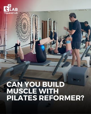 CAN YOU BUILD
MUSCLE WITH
PILATES REFORMER?
 