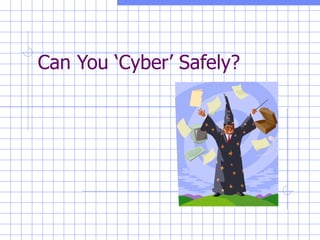 Can You ‘Cyber’ Safely? 