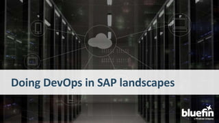 Doing DevOps in SAP landscapes
 