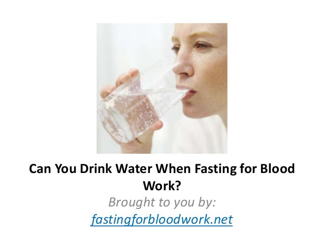 Fasting Blood Work Drink Water Fasting Blood Work Drink Water