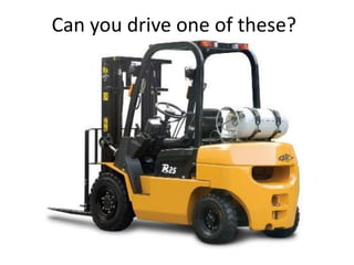 Can you drive one of these?
   I need to talk to you!
 
