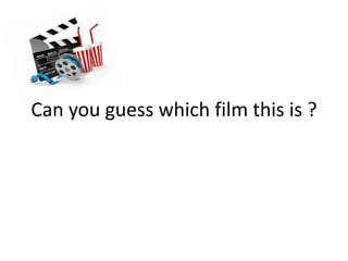 Can you guess which film this is ?
 