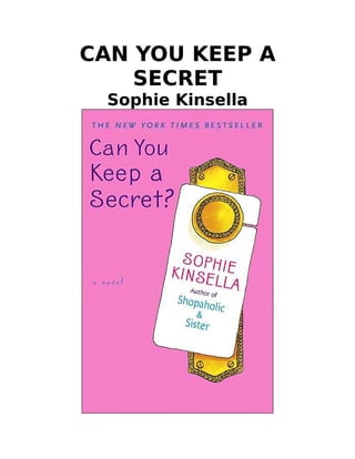 CAN YOU KEEP A
    SECRET
 Sophie Kinsella
 