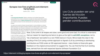20
Los CLAs pueden ser una
fuente de fricción
importante. Puedes
perder contribuciones
https://element.io/blog/synapse-now-lives-at-github-com-element-hq-synapse/
 