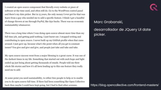 3
https://blog.opencollective.com/frontend-masters/
Marc Grabanski,
desarrollador de JQuery UI date
picker.
 