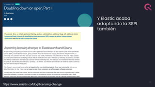 36
Y Elastic acaba
adaptando la SSPL
también
https://www.elastic.co/blog/licensing-change
 