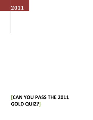 2011[Can You Pass The 2011 Gold Quiz?]<br />Can You Pass The 2011 Gold Quiz?<br />Jeff Clark, Editor: BIG GOLD<br />By Jeff Clark, BIG GOLD<br />CPM Group recently released their 2011 Gold Yearbook, an invaluable resource for us gold analysts. Mostly a reference book, even a gold enthusiast might find it dry reading. But I loved it, and as I studied it on a plane, I kept finding data that made me perk up.<br />To have a little fun with it, I thought I’d summarize what I read in the form of a quiz. See how many you can get correct. Regardless of your score, I’m sure you’ll agree with the ramifications each point makes for the gold market.<br />I’ll start off easy…<br />1)      The main driver behind rising gold prices over the past decade is:<br />a)      Increased jewelry demand in Indiab)      Greater industrial uses of the metalc)       Investment demand<br />Worldwide investment demand for gold totaled 44 million ounces in 2010. Because of the growing demand by investors, prices have been forced upward.<br />->Five exchanges began trading gold contracts for the first time in 2010, and three more introduced mini contracts, collectively the largest number launched since the early ‘80s. There are now 24 gold vending machines in seven countries, with three more countries adding machines this year. Households in developing countries are now moving away from gold jewelry and buying coins and bars for their savings. I could go on, but suffice it to say that investment demand will continue to be very strong.<br />2)      True or false: recovery from gold scrap was lower in 2010 than 2009.<br />Scrap rose three consecutive years in a row – until last year. Gold supply from scrap fell 2.1%, to 42.2 million ounces.<br />->This is significant because gold prices were higher, which would normally increase the amount of scrap coming to market. One of the primary reasons scrap dropped is because investors are holding on to their metal, reportedly because they believe prices are headed higher. Isn’t that one reason you’re holding on to your bullion?<br />3)      There are many reasons investors have been buying gold over the past 10 years, but what is the #1 reason?<br />a)      Safe-haven assetb)      Gold coins and bars have become more intricate, widespread, and beautifulc)       Supply and demand imbalance<br />Global fears increasingly led investors to purchase large volumes of gold in 2010 for safe-haven purposes, despite record price levels.<br />->High levels of investment buying are expected to continue in 2011 because virtually none of the economic, political, and monetary concerns have been resolved.<br />If you got all three answers correct, you’re an investor who understands the basic reasons for owning gold and that those reasons are still in play.<br />Now let’s step it up a little…<br />4)      Gold represented what percent of global financial assets at the end of 2010?<br />a)      3.1%b)      0.7%c)       1.6%d)      2.4%<br />The estimated value of investor gold holdings stood at $1.5 trillion at the end of last year, about 0.7% of global financial assets.<br />->While up nine years in a row and triple what it represented in 2001, gold is still a miniscule portion of the world’s private wealth. It represented 2.8% of global assets in 1980, four times what it does today.<br />5)      How many central banks increased their gold holdings in 2010?<br />a)        9b)      12c)      15d)      19<br />Russia, Thailand, Belarus, Bangladesh, Venezuela, Tajikistan, Ukraine, Jordan, Philippines, South Africa, Sri Lanka, Germany, Kazakhstan, Mexico, Greece, Pakistan, Belgium, Czech Republic, and Malta = 19. Central banks as a group are expected to continue to be net buyers of the metal for the foreseeable future.<br />->It’s interesting that most purchases were from developing countries, unsurprising when you consider they’ve accumulated over $5 trillion in foreign exchange reserves just since 2002.<br />6)       Compared to 2009,U.S. Mint gold coin sales in 2010 were:<br />a)      Down 12%b)      Up 8%c)       Up 5%d)      Up 3%<br />The U.S. Mint sold 1.43 million ounces last year, down 12% from the 1.62 million ounces sold in 2009. You might think this is negative until you realize that global coin sales rose 21% last year, reaching 6.3 million ounces. Makes you wonder what other countries know that many North Americans don’t.<br />->Supply problems continue to plague the U.S. Mint, evidenced by the fact that Buffalo sales were suspended for half the year.What happens when the greater population begins to clamor to buy gold? Bottleneck, meet desperation.<br />7)      CPM estimates that the fiscal and monetary imbalances, especially in developed countries, could take how long to resolve? <br />a)      1 yearb)      Decadesc)       5 yearsd)      2 years<br />Rigid social contracts are so deeply ingrained, especially in the developed world, that it will take decades to resolve the monetary imbalances.<br />->This sobering fact means gold will likely be in a bull market for many years to come. There are very few options to deal with the overwhelming debt burden in most of these countries: raise taxes, cut spending, increase growth, or print money. Guess which one is most likely? Inflation from currency dilution is baked in the cake and will spur further gold demand and light a fire under the price.<br />If you got these four questions correct, I think it means you’re an astute investor who doesn’t worry about day-to-day price fluctuations and instead focuses on owning enough ounces to protect your assets from the huge and intractable fiscal problems that still have to be faced.<br />Now here are some questions for those of you who love gold stocks…<br />8)      What was the industry-average cash cost to produce an ounce of gold last year?<br />a)      $509b)      $498c)       $544d)      $474<br />Cash costs have tripled since 2002 and rang in at $544 last year. They will certainly be higher again this year.<br />->In spite of higher costs for the producers, margins actually rose due to higher gold prices. Margins in 2010 averaged $680, and were only $114 as recently as 2002.<br />We’ve got some of the most profitable companies in BIG GOLD, along with a number of producers that have big growth coming online over the next one and two years. Buy these stocks before that growth happens; if you shell out the bargain basement price of $79 now, I think your portfolio will be very happy when it comes time to renew.<br />9)      The average grade of gold mined on a worldwide basis last year was how much?<br />a)      5.11 grams/tonneb)      3.54 grams/tonnec)       2.96 grams/tonned)      1.83 grams/tonne<br />The second lowest level on record – 1.83 grams per tonne – occurred in 2010. While not entirely negative since higher gold prices allow producers to go after lower-grade deposits, this leads to higher costs for both discovery and production. It is undoubtedly true, though, that one of the main reasons grades are lower is because the easy fruit has been picked in many regions around the world.<br />->This is bullish for those explorers that can find and develop higher-grade deposits and is where much of our speculative dollars should be focused. Our mining exploration advisory International Speculator tells you which companies are the best of the best, outperforming the S&P by 8.4 times last year. So if you’re not reading the International Speculator yet, you’re missing out on some spectacular profits.<br />10)   The most popular region for exploration spending is where?<br />a)      Latin Americab)      Canadac)       Nevadad)      China<br />Roughly 25% of all global exploration money is devoted to Latin America. The biggest beneficiaries are Peru, Mexico, Brazil, Chile, and Argentina.<br />->If you’re investing in gold and silver explorers, make sure you have exposure to this region, as odds are high there will be a number of major discoveries made here.<br />If you got these three questions correct, you’re well in touch with the gold stock market, and I hope you’re taking advantage of the picks we offer in BIG GOLD and International Speculator.  <br />This data clarifies and confirms why many investors own gold and continue buying it. It paints a decidedly bullish picture for the metal, in spite of record price levels. Monetary issues are far from over, won’t be easily resolved, and will take years to play out. Banks continue buying, and investors aren’t selling. The U.S. Mint can’t keep up with demand, and yet gold is underowned when compared to other major asset classes. Costs are rising for the producers, but margins are rising faster for the better-run companies.<br />When looking at the big picture for gold, I for one draw comfort from knowing I’ve got some ounces tucked away. I hope you, too, see gold for what it is – protection against unsustainable fiscal imbalances and massive currency debasement, and a profit center for years to come.<br />