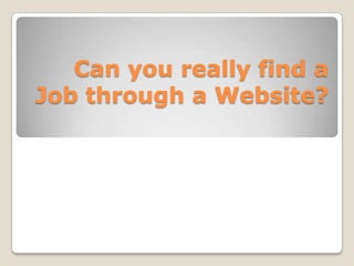 Can you really find a Job through a Website? 