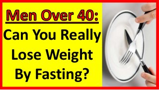Can You Really
Lose Weight
By Fasting?
 