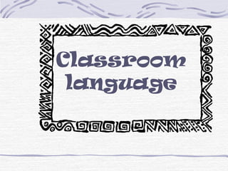 Classroom
language

 