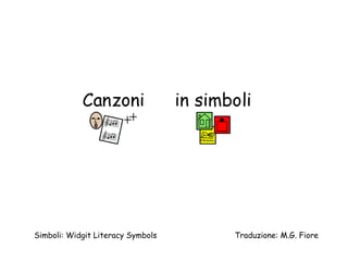 Simboli: Widgit Literacy Symbols Traduzione: M.G. Fiore
 