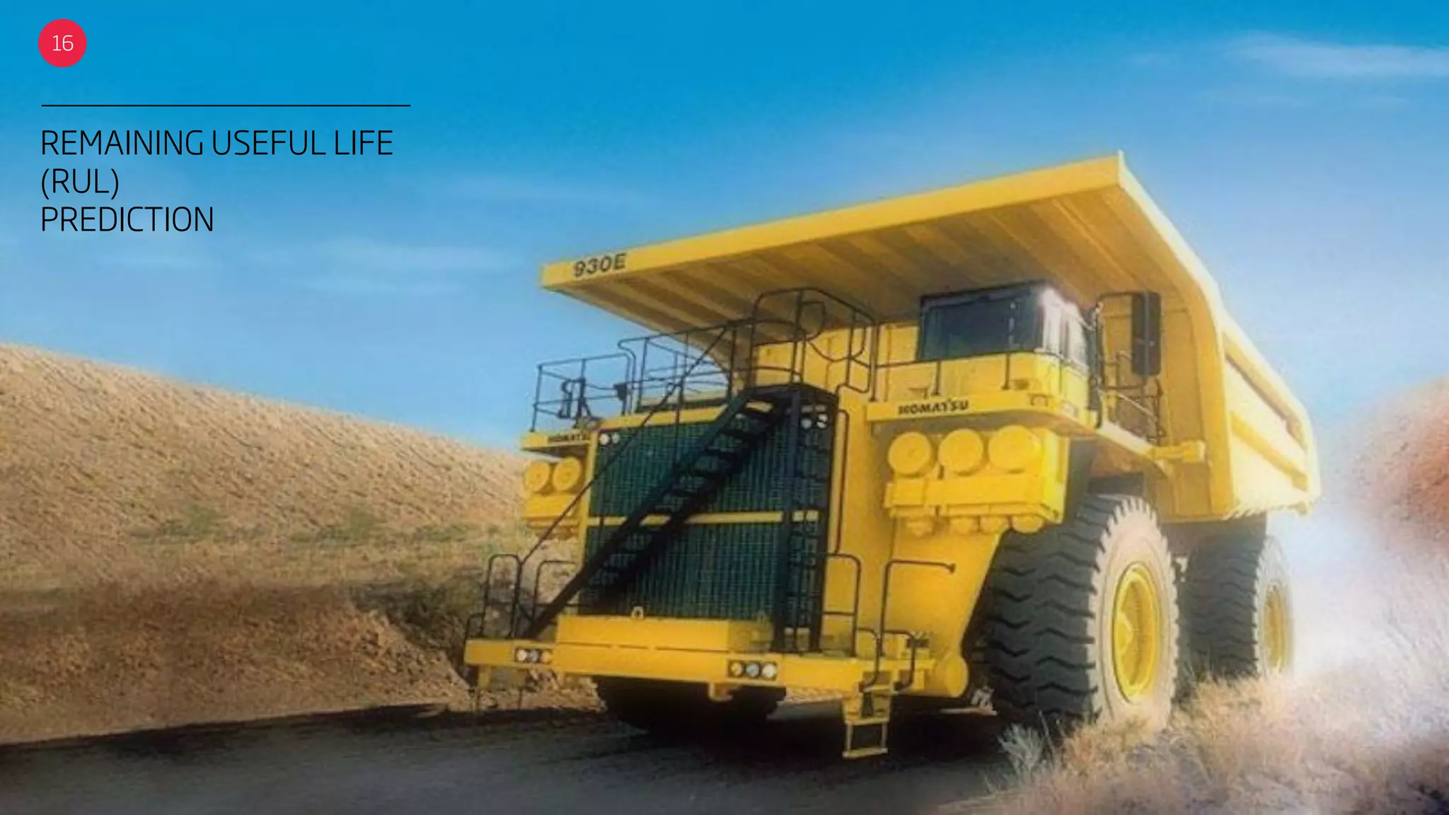 16
REMAINING USEFUL LIFE
(RUL)
PREDICTION
 