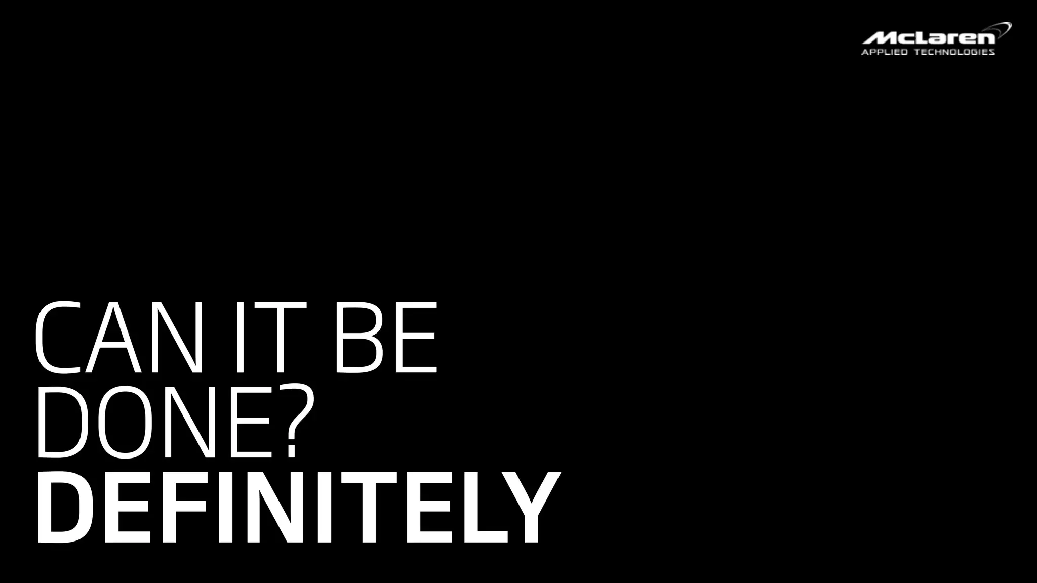 CAN IT BE
DONE?
DEFINITELY
1
8
 