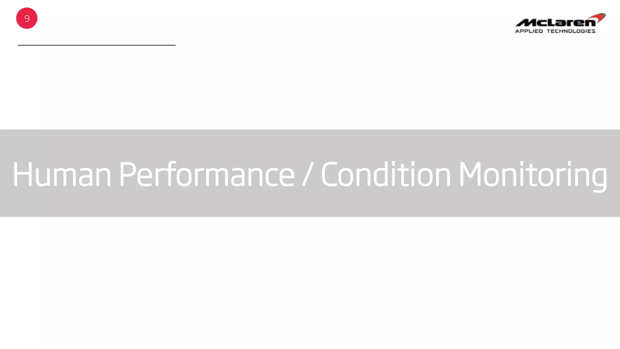 Human Performance / Condition Monitoring
9
 