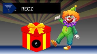 5
1. REOZ
SCRAMBLE
WORDS
5
 