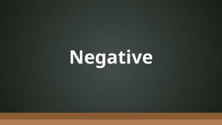 Negative
 