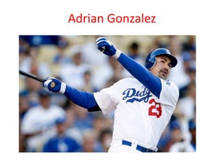 Adrian Gonzalez
 