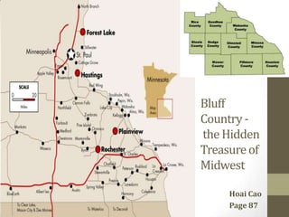 Bluff
Country -
the Hidden
Treasure of
Midwest

     Hoai Cao
     Page 87
 