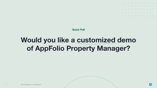 15 2022 © AppFolio, Inc. Conﬁdential
Would you like a customized demo
of AppFolio Property Manager?
15
Quick Poll
 