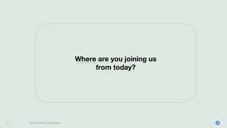 5 2022 © AppFolio, Inc. Conﬁdential
Where are you joining us
from today?
 