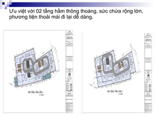 Ưu việt với 02 tầng hầm thông thoáng, sức chứa rộng lớn, phương tiện thoải mái đi lại dễ dàng.  