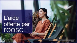 5
L’aide
offerte par
l’OOSC
OOSC | Mobilisation et autonomisation des communautés condominiales de
l’Ontario
5
 