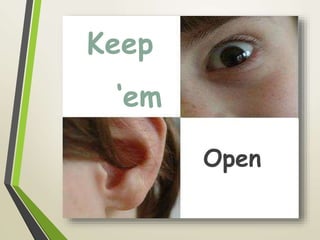 Keep
‘em
Open
 