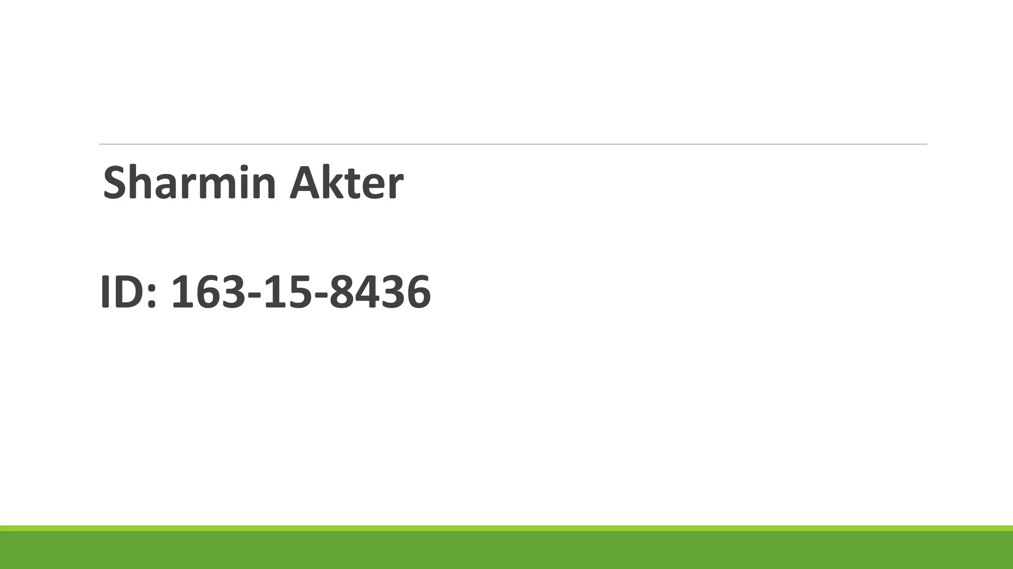 Sharmin Akter
ID: 163-15-8436
 