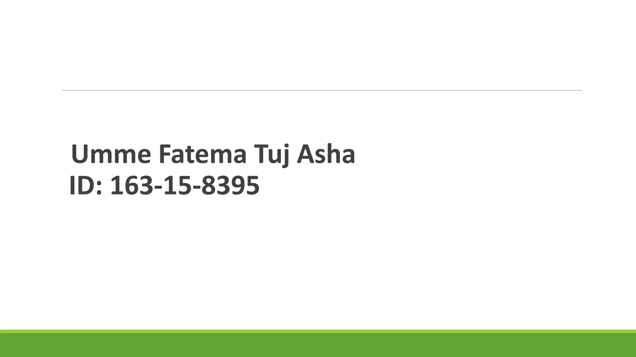 Umme Fatema Tuj Asha
ID: 163-15-8395
 