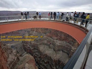 Los ecologistas consideran el complejo "una profanación".  